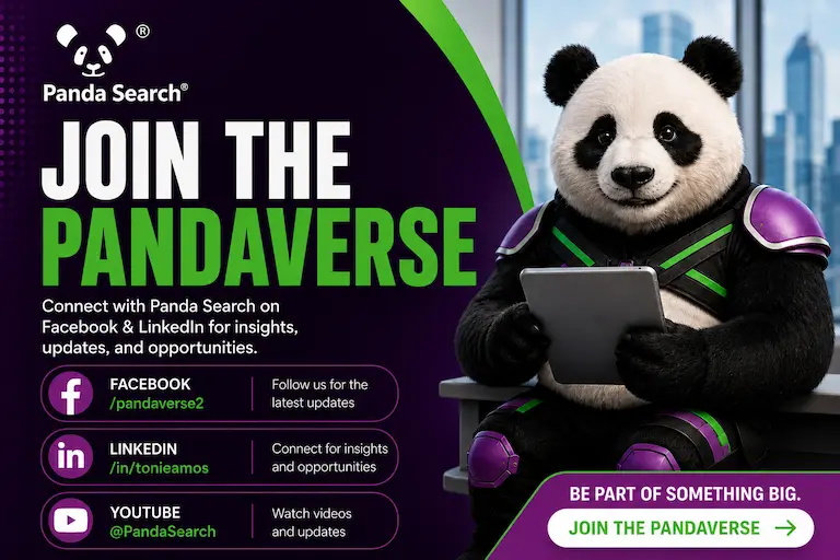 Join the Pandaverse — connect with Panda Search on Facebook (/pandaverse2) and LinkedIn (/in/tonieamos) for insights, updates and opportunities.